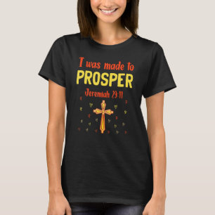 Ich wurde geschaffen, um zu gedeihen Jeremia 2911  T-Shirt