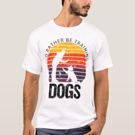 ICH WÜRDE HUNDEN AUSBILDEN Funny Dog Trainer T-Shirt