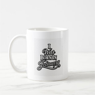 Ich wurde im Februar geboren, Graue Typografie T-S Kaffeetasse