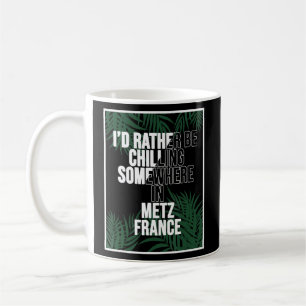 Ich würde in Metz lieber irgendwo killern Kaffeetasse