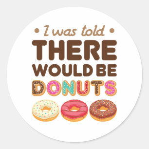 Ich wurde informiert, dass es Donuts gibt Donutlie Runder Aufkleber