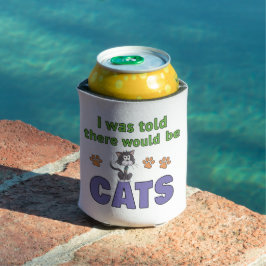 Ich wurde informiert, dass es KATZEN geben würde Dosenkühler
