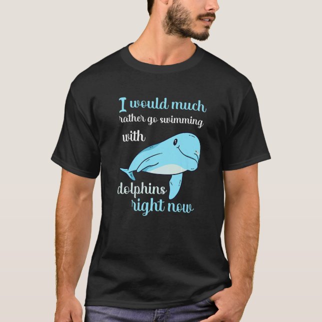 Ich würde jetzt eher mit Delphinen schwimmen T-Shirt (Vorderseite)