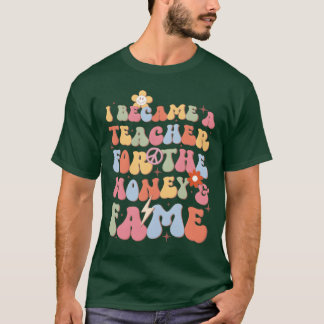 Ich wurde Lehrer wegen Geld und Ruhm retro T-Shirt