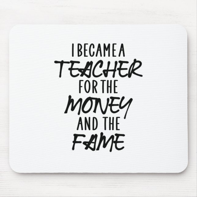 Ich wurde Lehrerin für das Geld Mousepad (Vorne)