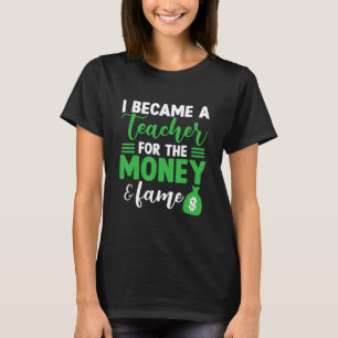 Ich wurde Lehrerin für Geld und Ehrenlehrer T-Shirt