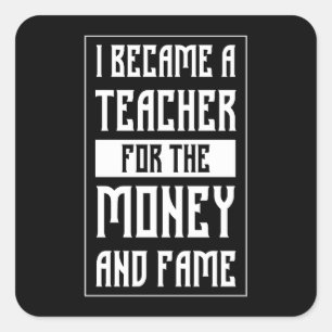 Ich wurde Lehrerin für Geld und Ruhm - Funny Quadratischer Aufkleber