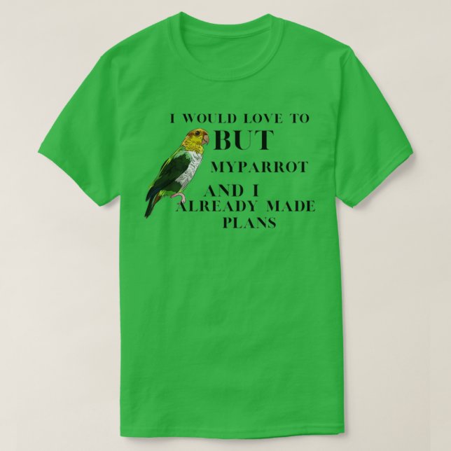 Ich würde Liebe, aber mein Vogel und ich habe scho T-Shirt (Design vorne)
