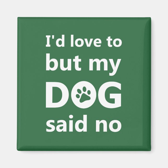 Ich würde Liebe haben, aber mein Hund sagte nein Magnet (Vorne)