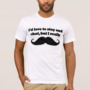 Ich wurde Liebe, wirklich zu bleibe und Chat aber T-Shirt