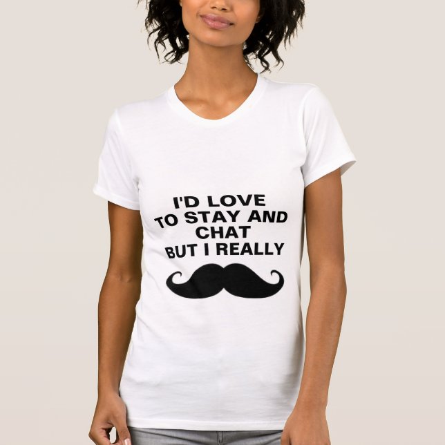 Ich wurde Liebe zu bleibe und zu plaudern T-Shirt (Vorderseite)