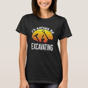 Ich würde lieber Archäologie ausgraben Archäologe T-Shirt