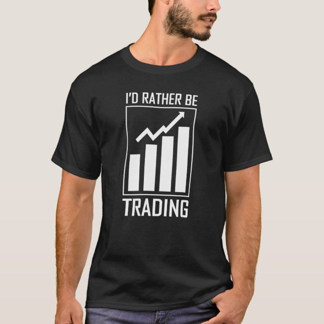 Ich würde lieber Börse oder Aktienmarkt handeln T-Shirt (Vorderseite)