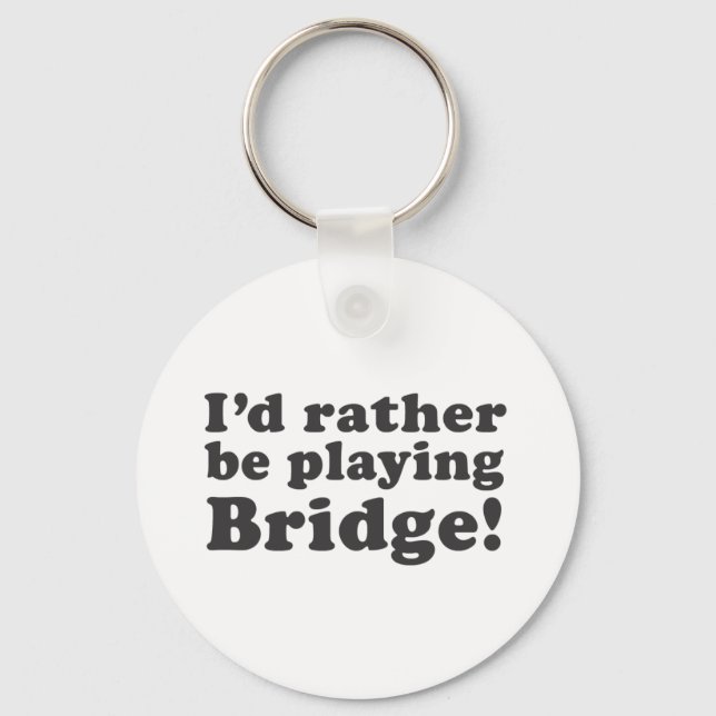 Ich würde lieber Bridge spielen! Schlüsselanhänger (Vorderseite)