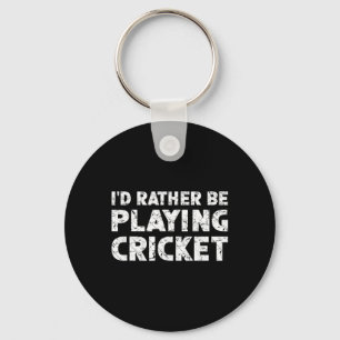 Ich würde lieber Cricket spielen Schlüsselanhänger
