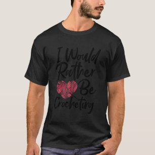 Ich würde lieber Crochet Sayi kreischen T-Shirt