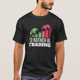 Ich würde lieber Devisenbörse handeln T-Shirt