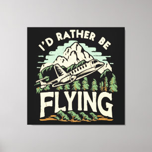 Ich würde lieber fliegen. Flugzeug Leinwanddruck