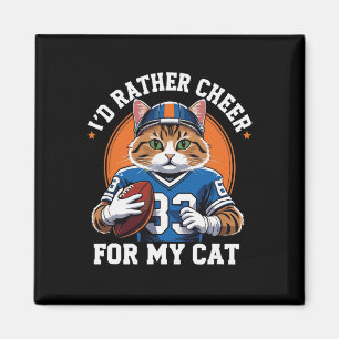 Ich würde lieber für meine Katze anfeuern Lustig A Magnet