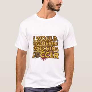 Ich würde lieber Fußball schauen T-Shirt