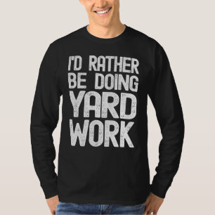 Ich würde lieber Gartenarbeit machen 3 T-Shirt