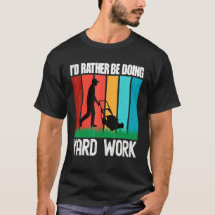 Ich würde lieber Gartenarbeit machen 5 T-Shirt