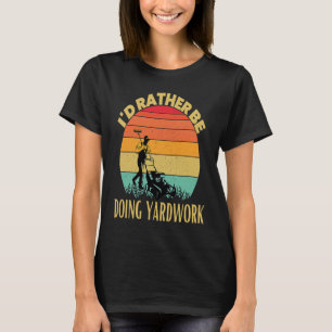 Ich würde lieber Gartenarbeit machen Rasen gärtne T-Shirt
