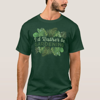 Ich würde lieber Gartenarbeit machen T-Shirt