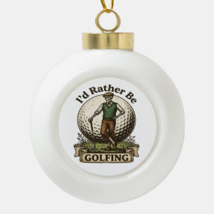 Ich würde lieber Golf spielen Keramik Kugel-Ornament