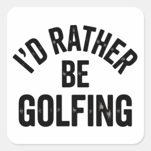 Ich würde lieber Golf spielen Lustiges Geschenk fü Quadratischer Aufkleber