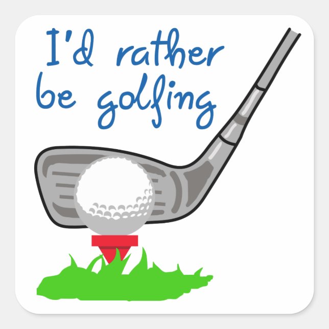 Ich würde lieber Golf spielen Quadratischer Aufkleber (Vorderseite)