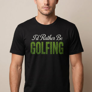 Ich würde lieber Golf spielen T-Shirt