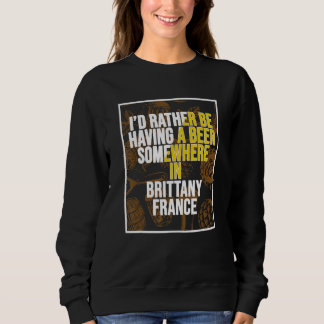 Ich würde lieber irgendwo in der Bretagne ein Bier Sweatshirt
