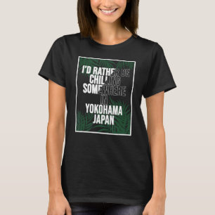 Ich würde lieber irgendwo in Yokohama kühlen T-Shirt