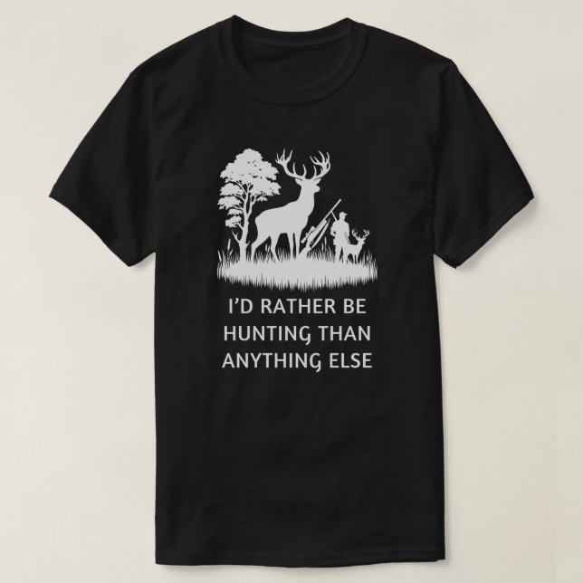 Ich würde lieber jagen als irgendetwas Hirschjagd T-Shirt (Design vorne)