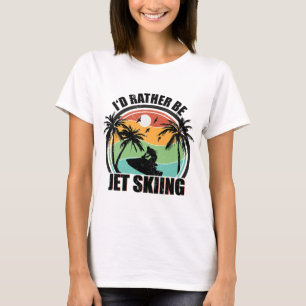 Ich würde lieber Jetski fahren Strand Wassersport T-Shirt