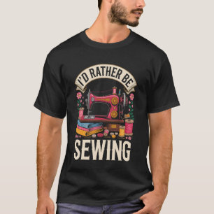 Ich würde lieber lustige Abwasser- Quilten nähen T-Shirt