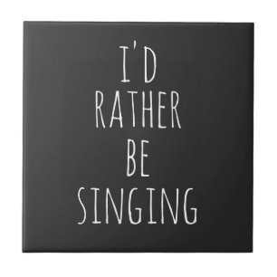 Ich würde lieber lustige Zitate singen Schwarz und Fliese