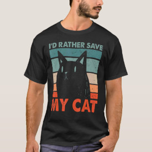 Ich würde lieber meine Katzenfreunde retten Katze T-Shirt