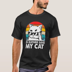 Ich würde lieber meine Katzenfreunde retten Katzen T-Shirt