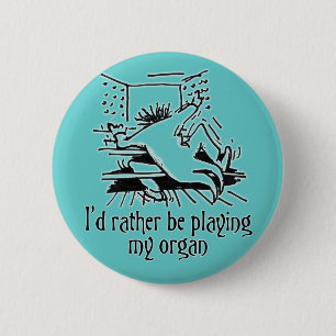 Ich würde lieber meine Orgel spielen! Button