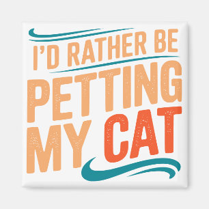 Ich würde lieber meinen Cat Funny Cat Magnet verpu