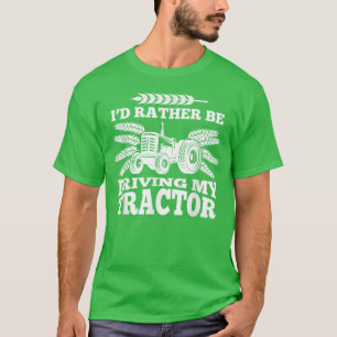 Ich würde lieber meinen Traktor fahren, lustiges G T-Shirt