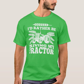 Ich würde lieber meinen Traktor fahren, lustiges G T-Shirt