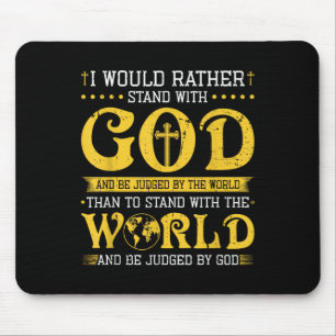 Ich würde lieber mit Gott stehen und von der Mousepad
