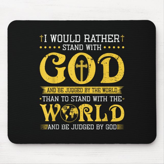 Ich würde lieber mit Gott stehen und von der Mousepad (Vorne)