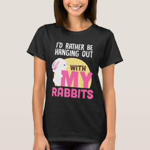 Ich würde lieber mit meinem Hasen-Haustier ausgehe T-Shirt