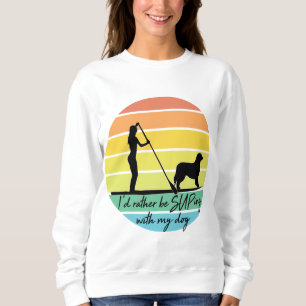 Ich würde lieber mit meinem Hund-SUP-Mädchen übert Sweatshirt