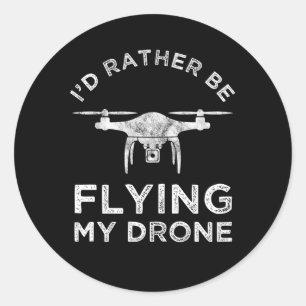 Ich würde lieber mit meiner Drohne fliegen Runder Aufkleber