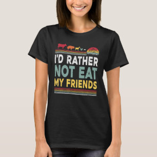 Ich würde lieber nicht meine Freunde essen Lustige T-Shirt